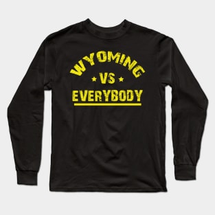 WYOMING VS EVERYBODY Long Sleeve T-Shirt